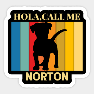 Hola,call me Norton Dog Named T-Shirt Sticker